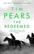 The Redeemed : The West Country Trilogy by Tim Pears The Redeemed : The West Country Trilogy by Tim Pears