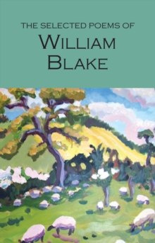 The Selected Poems of William Blake by William Blake The Selected Poems of William Blake by William Blake