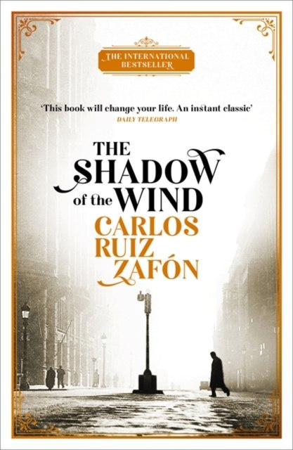 The Shadow of the Wind : The Cemetery of Forgotten Books 1 by Carlos Ruiz Zafon