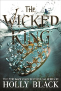The Wicked King (The Folk of the Air #2) by Holly Black The Wicked King (The Folk of the Air #2) by Holly Black