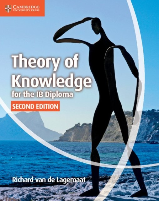 Theory of Knowledge for the IB Diploma by Richard van de Lagemaat