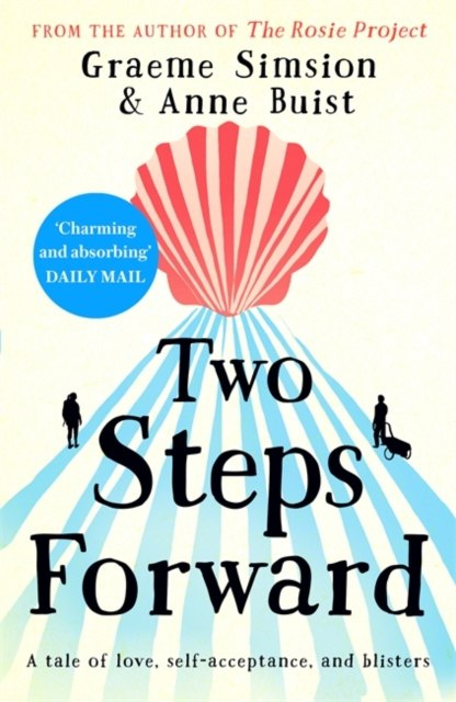 Two Steps Forward : a tale of love, self-acceptance and blisters by Graeme Simsion, Anne Buist Two Steps Forward : a tale of love, self-acceptance and blisters by Graeme Simsion, Anne Buist