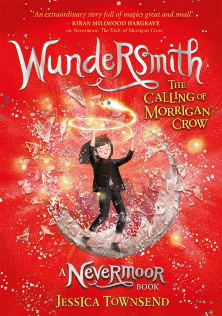 Wundersmith : The Calling of Morrigan Crow Book 2 by Jessica Townsend Wundersmith : The Calling of Morrigan Crow Book 2 by Jessica Townsend