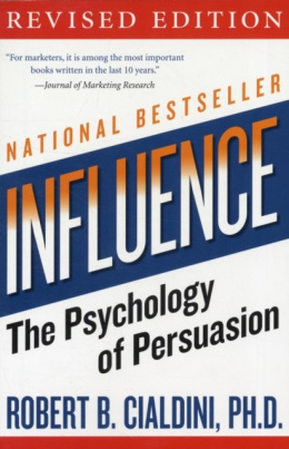 influence : The Psychology of Persuasion by Robert B. PhD Cialdini