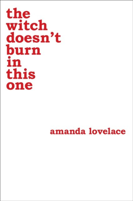 the witch doesn't burn in this one by Amanda Lovelace the witch doesn't burn in this one by Amanda Lovelace