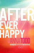 After Ever Happy by Anna Todd After Ever Happy by Anna Todd