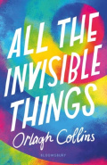 All the Invisible Things by Orlagh Collins All the Invisible Things by Orlagh Collins
