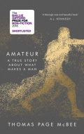Amateur : A Reckoning With Gender, Identity and Masculinity by Thomas Page McBee Amateur : A Reckoning With Gender, Identity and Masculinity by Thomas Page McBee
