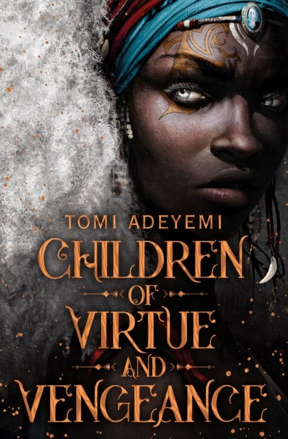 Children of Virtue and Vengeance by Tomi Adeyemi Children of Virtue and Vengeance by Tomi Adeyemi