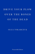 Drive your Plow over the Bones of the Dead by Olga Tokarczuk Drive your Plow over the Bones of the Dead by Olga Tokarczuk