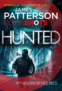 Hunted : BookShots by James Patterson