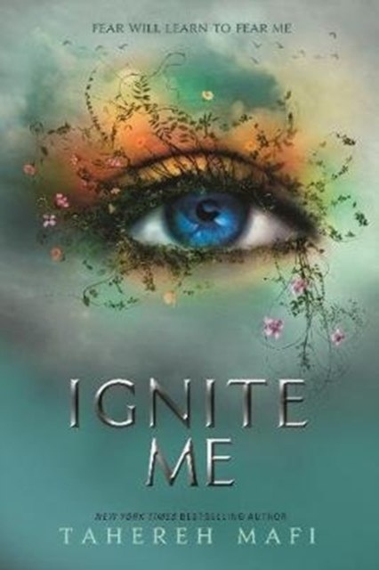 Ignite Me : 3 by Tahereh Mafi
