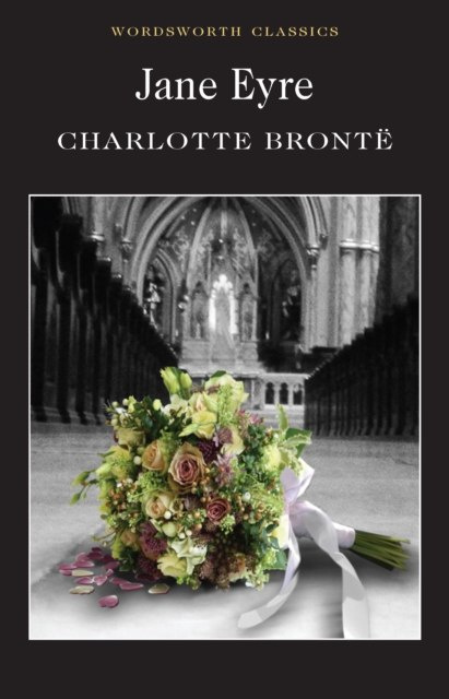 Jane Eyre by Charlotte Bronte Jane Eyre by Charlotte Bronte