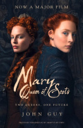 Mary Queen of Scots : Film Tie-in by John Guy Mary Queen of Scots : Film Tie-in by John Guy