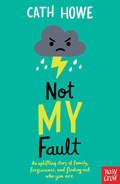 Not My Fault by Cath Howe Not My Fault by Cath Howe