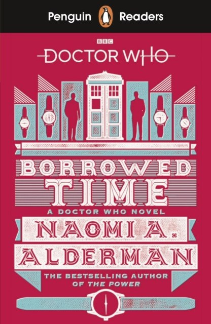Penguin Readers Level 5: Doctor Who: Borrowed Time by Naomi Alderman Penguin Readers Level 5: Doctor Who: Borrowed Time by Naomi Alderman