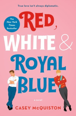 Red, White & Royal Blue : A Novel by Casey McQuiston