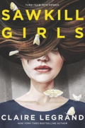 Sawkill Girls by Claire Legrand Sawkill Girls by Claire Legrand