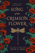 Song of the Crimson Flower by Julie C. Dao Song of the Crimson Flower by Julie C. Dao