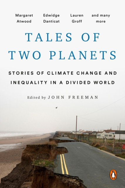 Tales Of Two Planets : Stories of Climate Change and Inequality in a Divided World Tales Of Two Planets : Stories of Climate Change and Inequality in a Divided World