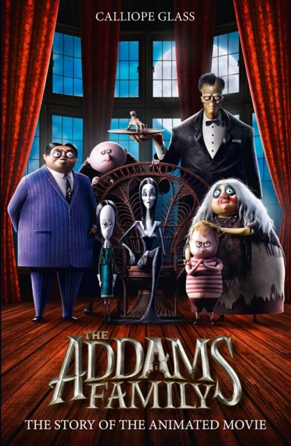 The Addams Family: The Story of the Movie : Movie Tie-in by Calliope Glass The Addams Family: The Story of the Movie : Movie Tie-in by Calliope Glass