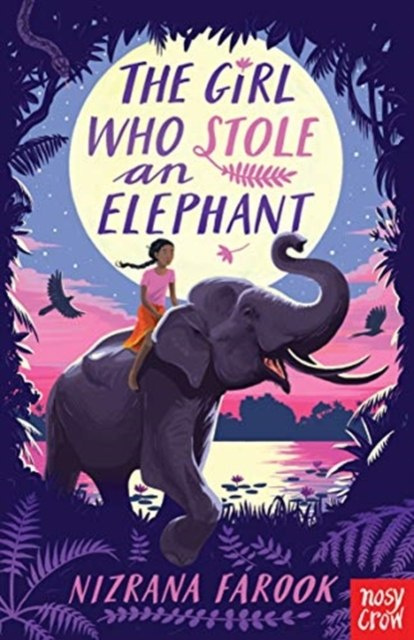 The Girl Who Stole an Elephant by Nizrana Farook The Girl Who Stole an Elephant by Nizrana Farook