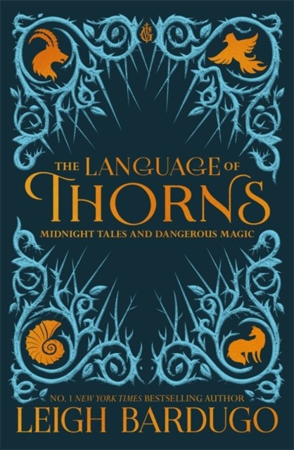 The Language of Thorns : Midnight Tales and Dangerous Magic by Leigh Bardugo