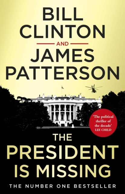 The President is Missing by President Bill Clinton The President is Missing by President Bill Clinton