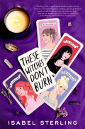 These Witches Don't Burn by Isabel Sterling These Witches Don't Burn by Isabel Sterling