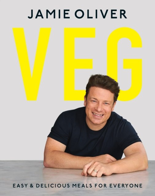 Veg : Easy & Delicious Meals for Everyone by Jamie Oliver