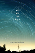 We Are the Ants by Shaun David Hutchinson We Are the Ants by Shaun David Hutchinson