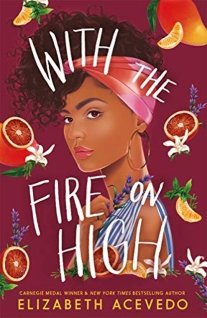 With the Fire on High : From the winner of the CILIP Carnegie Medal 2019 by Elizabeth Acevedo With the Fire on High : From the winner of the CILIP Carnegie Medal 2019 by Elizabeth Acevedo